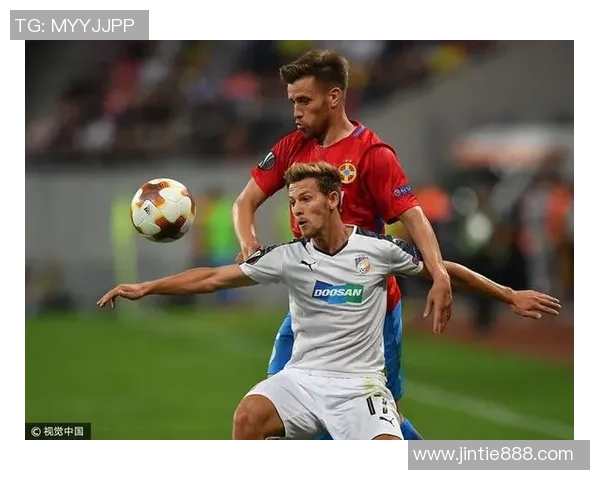 布加勒斯特与比尔森的激烈对决揭示足球战术与团队精神的较量 布加勒斯特与比尔森的激烈对决揭示足球战术与团队精神的较量